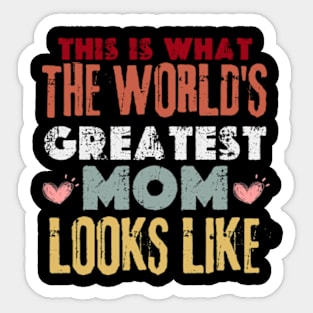 this is what the world's greatest mom looks like Sticker